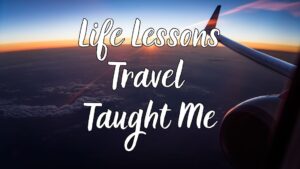 Travel life lessons