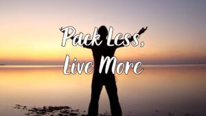 Pack less, live big
